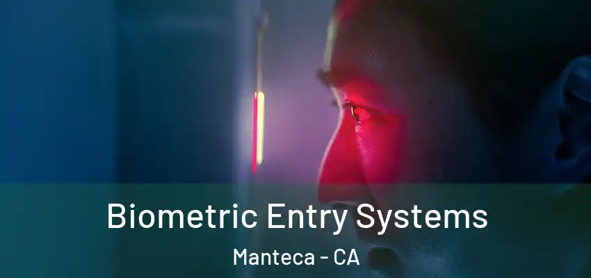  Biometric Entry Systems Manteca - CA