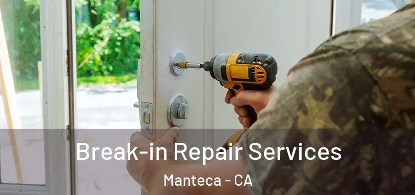  Break-in Repair Services Manteca - CA