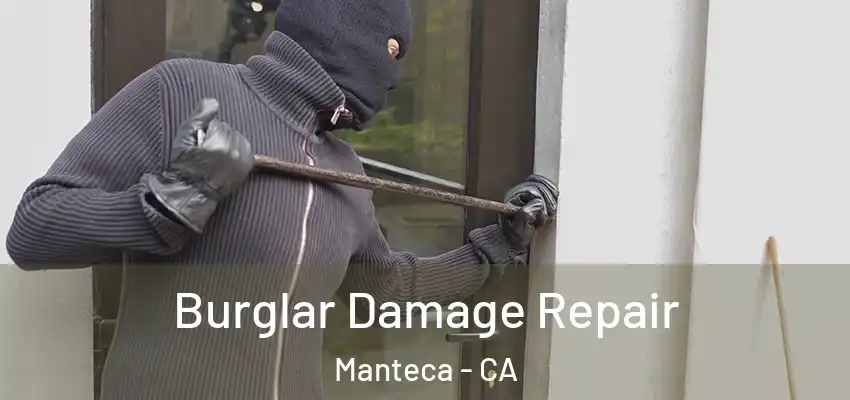  Burglar Damage Repair Manteca - CA