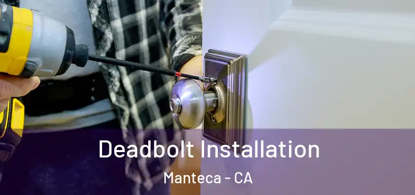  Deadbolt Installation Manteca - CA