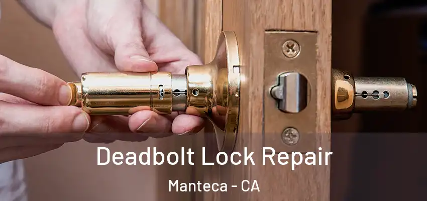  Deadbolt Lock Repair Manteca - CA