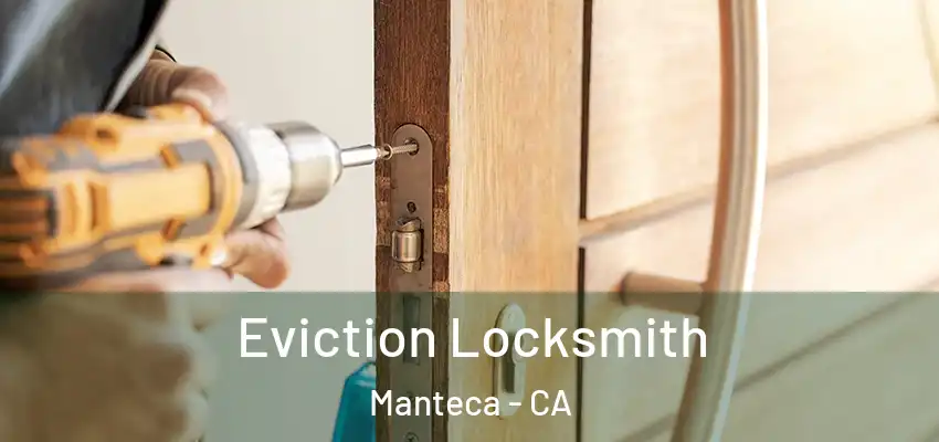  Eviction Locksmith Manteca - CA