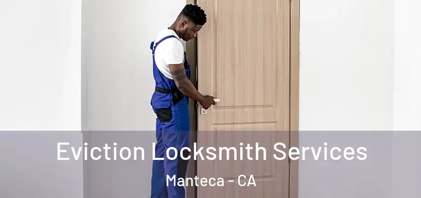  Eviction Locksmith Services Manteca - CA