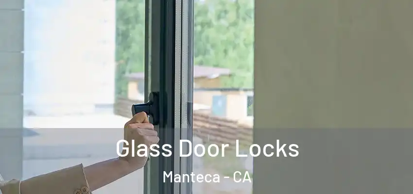  Glass Door Locks Manteca - CA