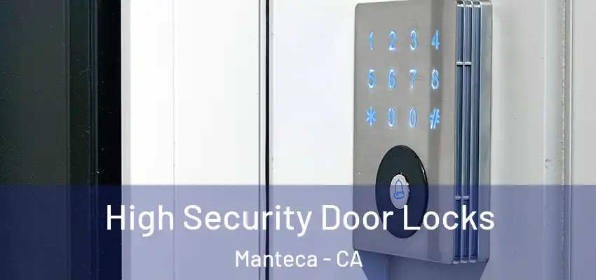  High Security Door Locks Manteca - CA