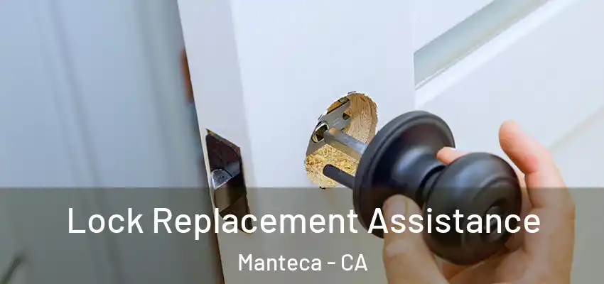  Lock Replacement Assistance Manteca - CA