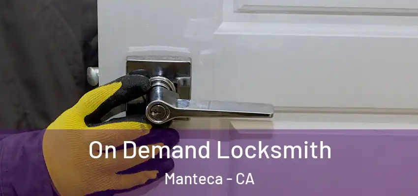  On Demand Locksmith Manteca - CA