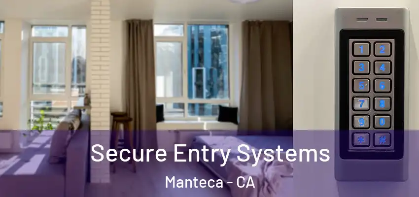  Secure Entry Systems Manteca - CA