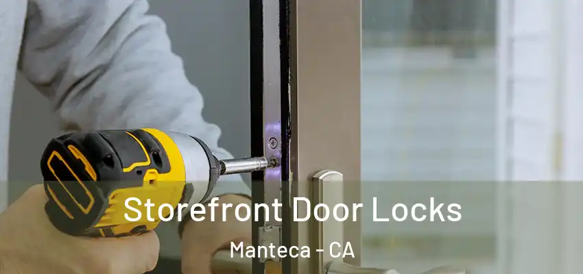  Storefront Door Locks Manteca - CA