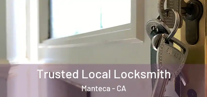  Trusted Local Locksmith Manteca - CA
